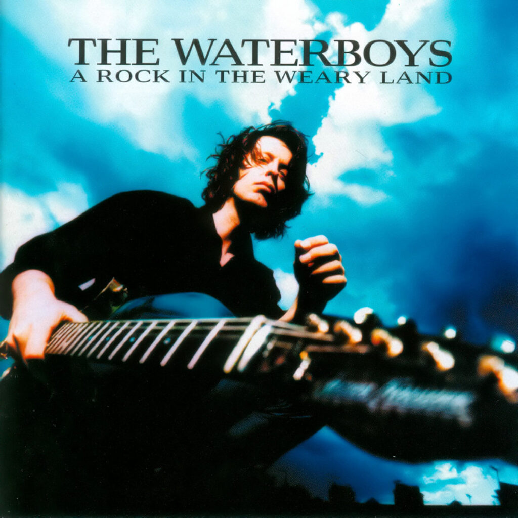 The Waterboys – A Rock in A Weary Land
