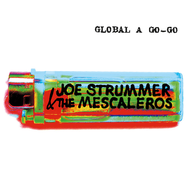 Joe Strummer and the Mescaleros – Global A Go-Go