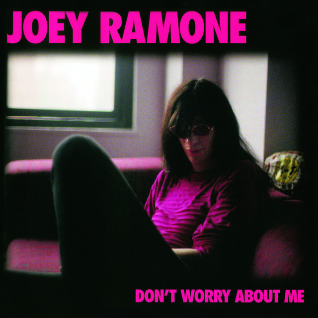 Joey Ramone – Don’t Worry About Me