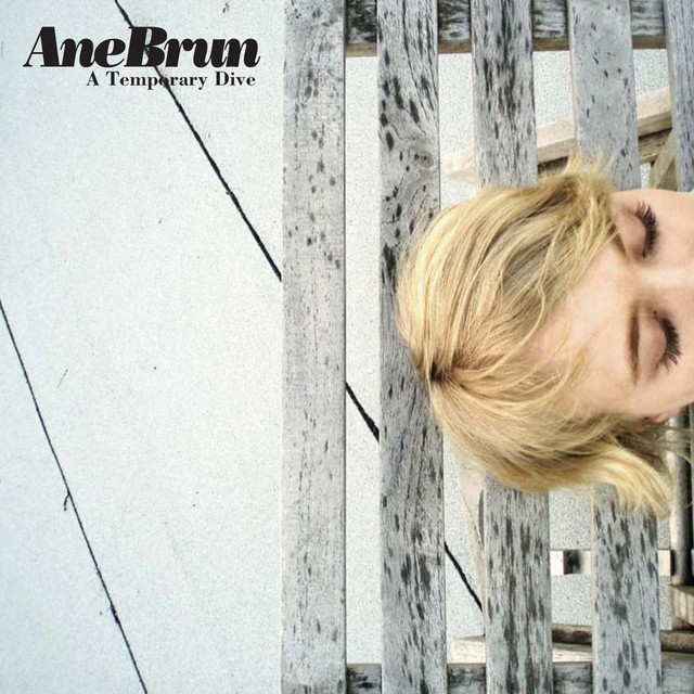 Ane Brun – A Temporary Dive