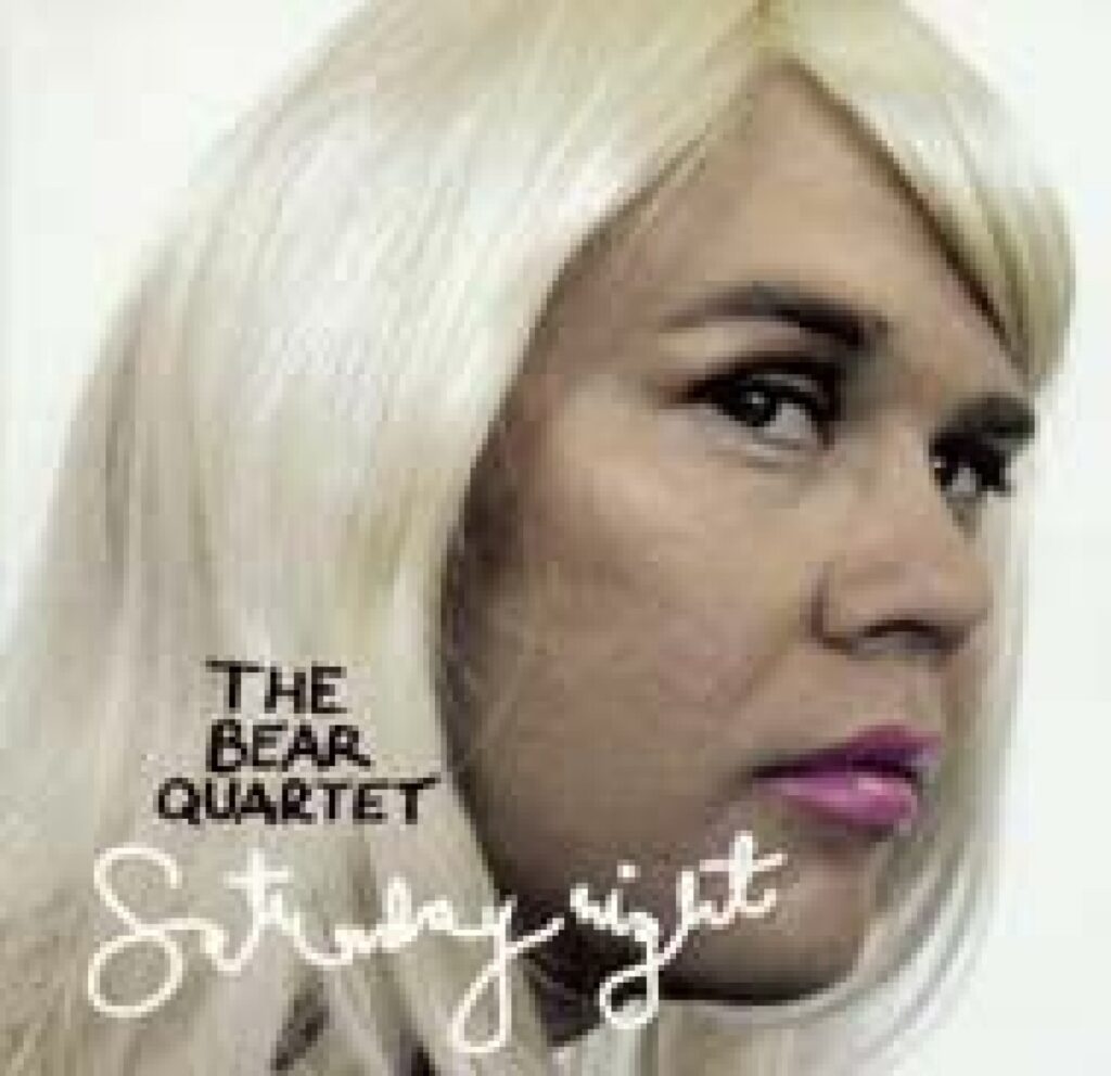 Bear Quartet – Saturday Night