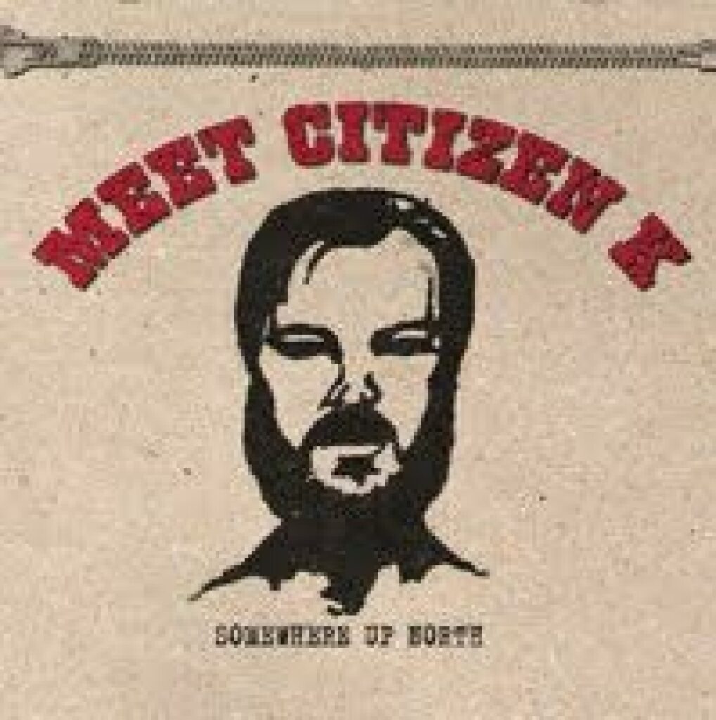 Citizen K – Meet Citizen K – Somewhere Up North