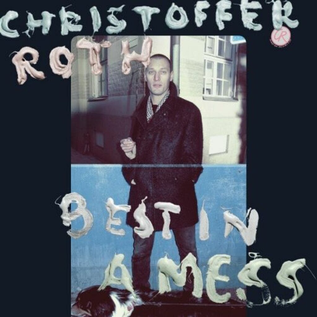 Christoffer Roth – Best in A Mess