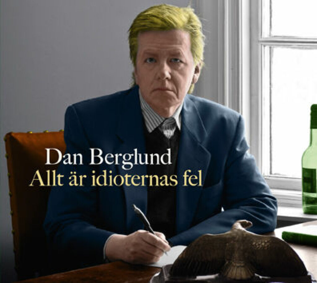 Dan Berglund – Allt är idioternas fel