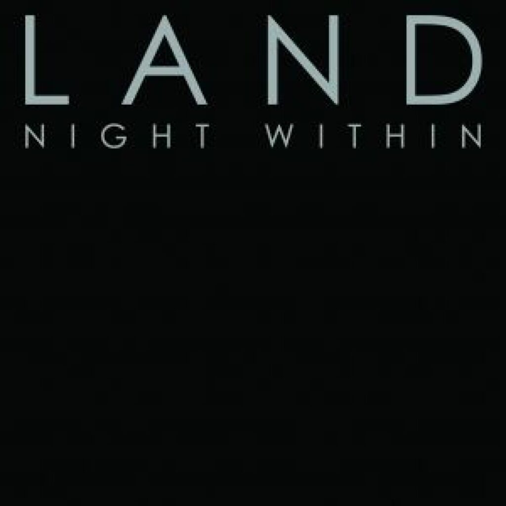 L A N D – Night Within