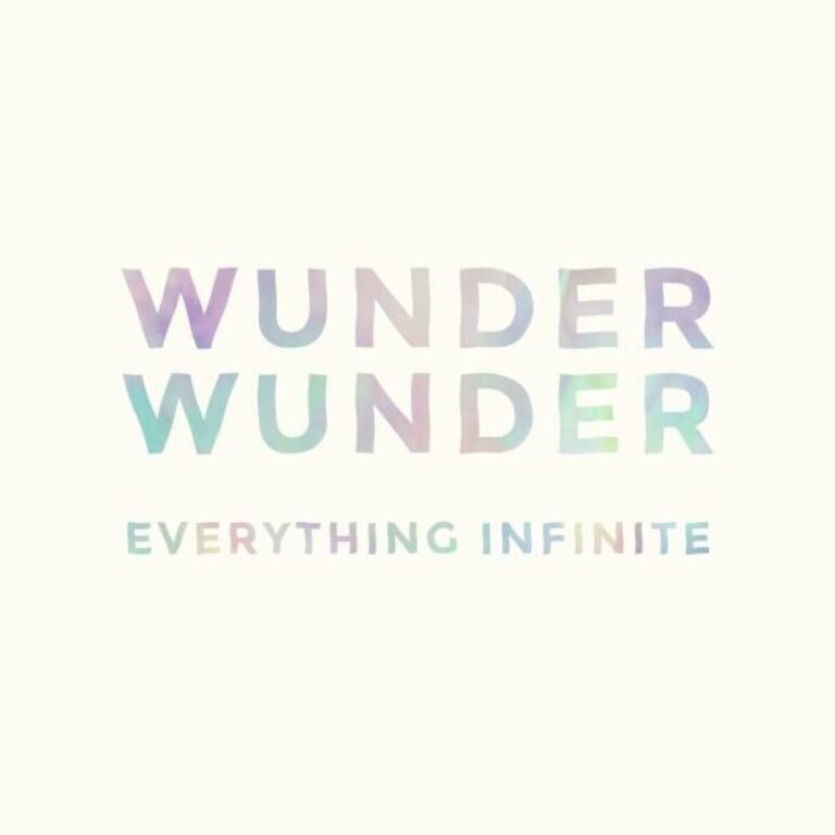 Wunder Wunder – Everything Infinite