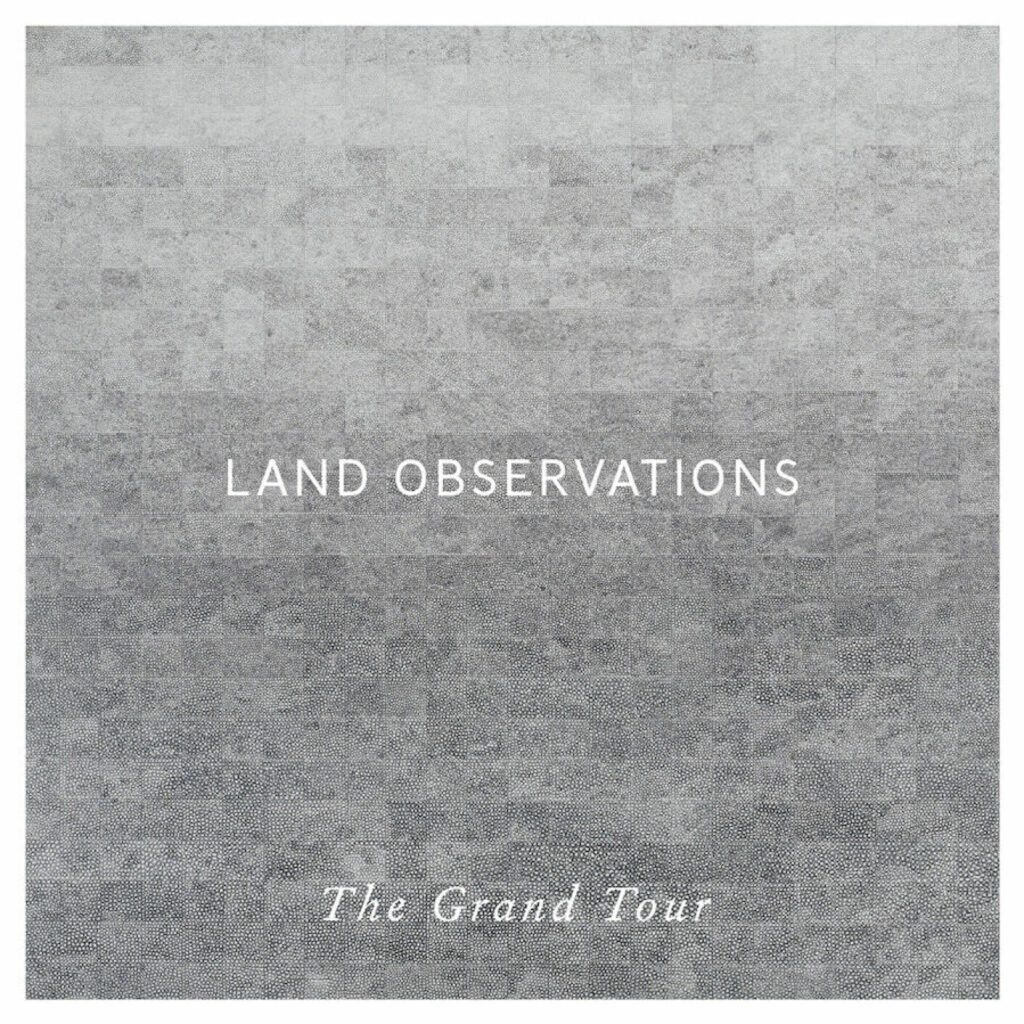 The Grand Tour – Land Observations