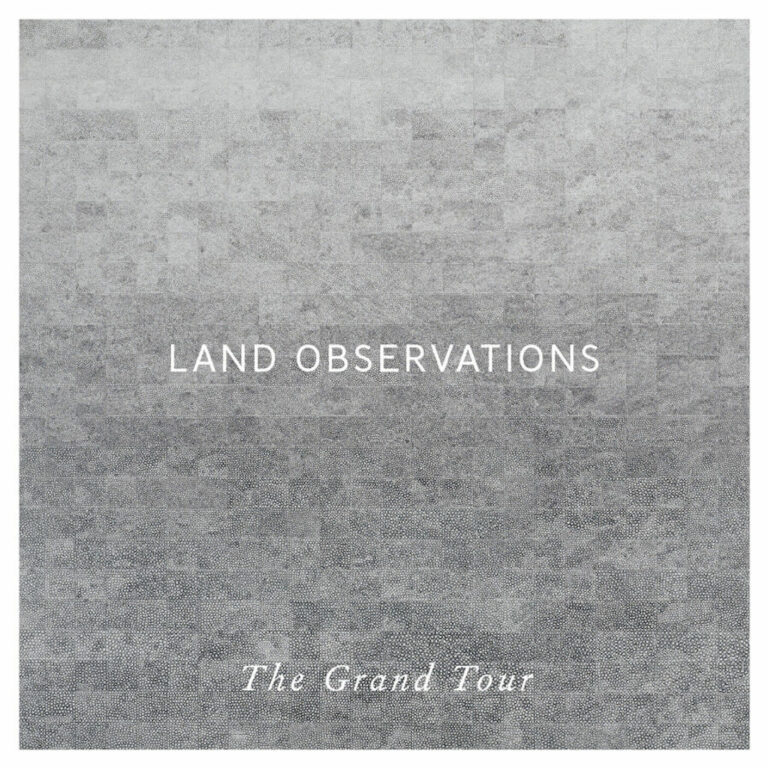 The Grand Tour – Land Observations