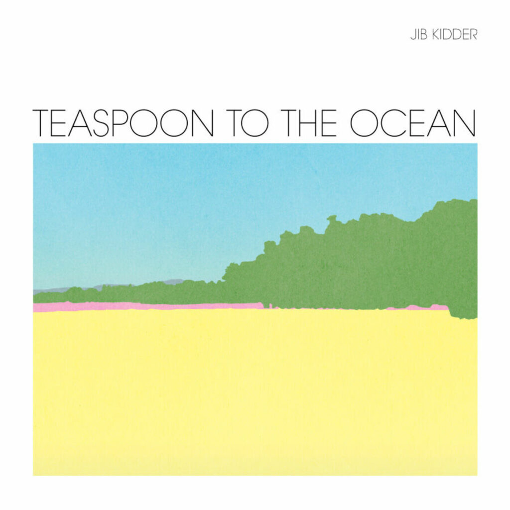 Jib Kidder – Teaspoon to the Ocean