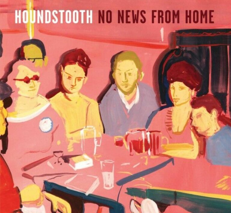 Houndstooth – No News from Home