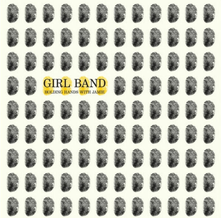 Girl Band – Holding Hands with Jamie