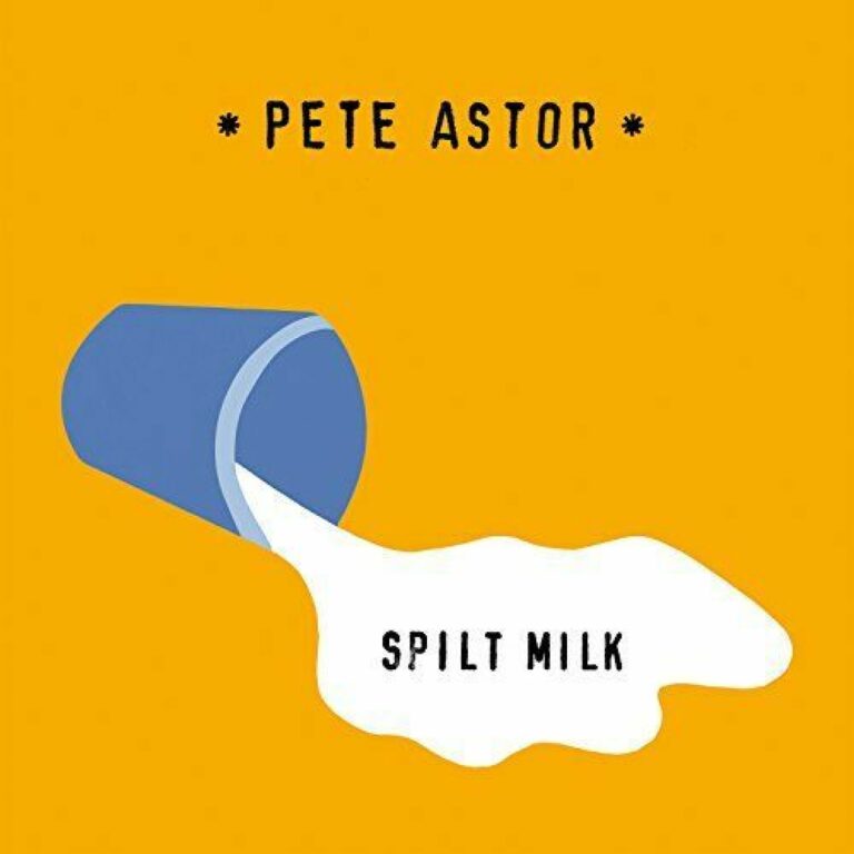 Pete Astor – Spilt Milk