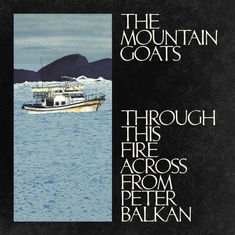 The Mountain Goats – Through This Fire Across from Peter Balkan