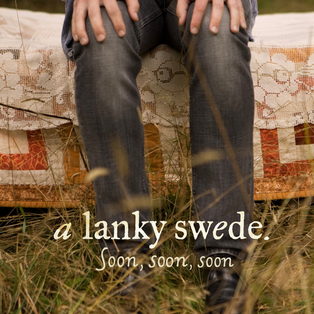 A Lanky Swede – Soon, Soon, Soon