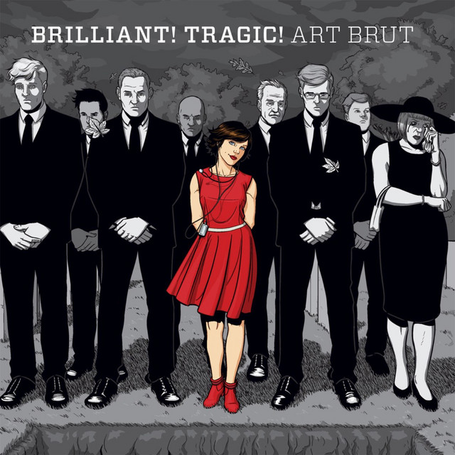 Art Brut – Brilliant! Tragic!