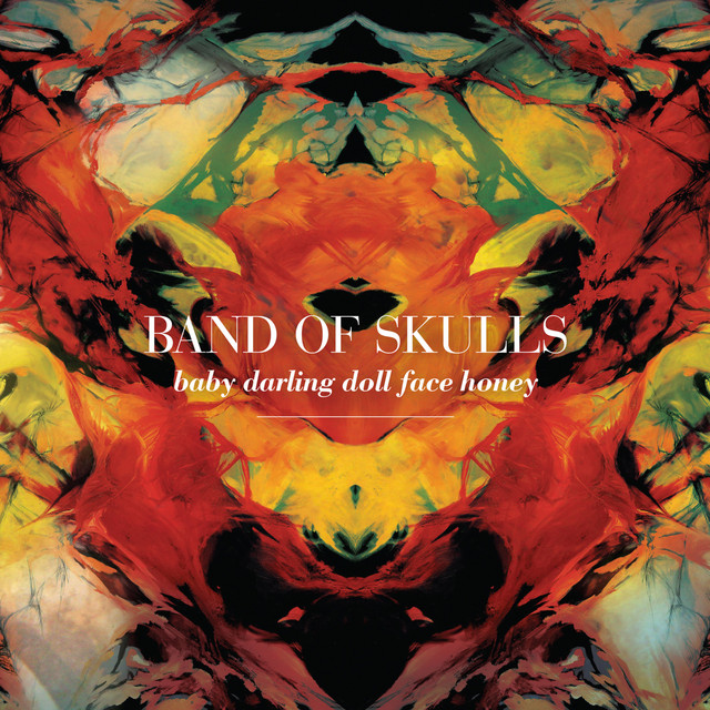 Band of Skulls – Baby Darling Doll Face Honey
