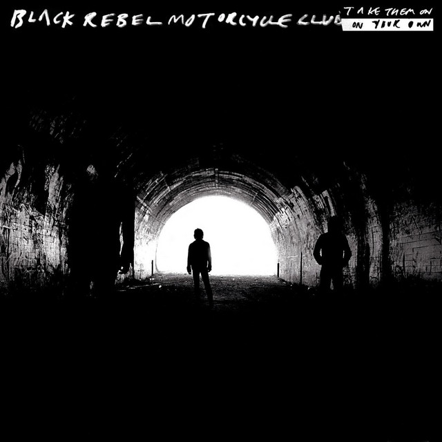 Black Rebel Motorcycle Club -Take Them On, On Your Own