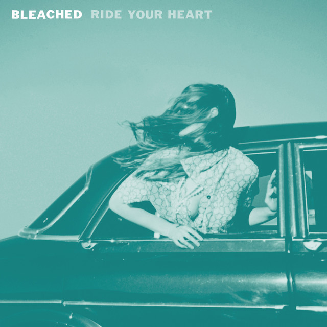 Bleached – Ride Your Heart