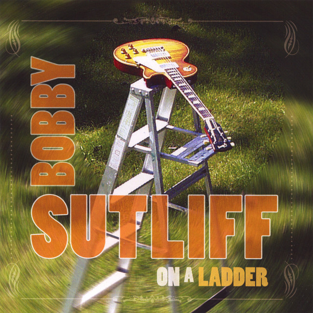 Bobby Sutliff – On A Ladder