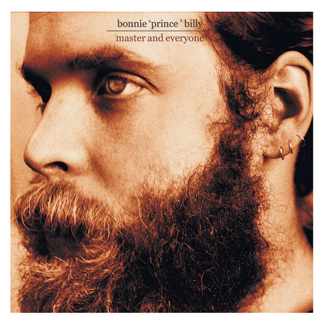 Bonnie ’Prince’ Billy – Master and Everyone