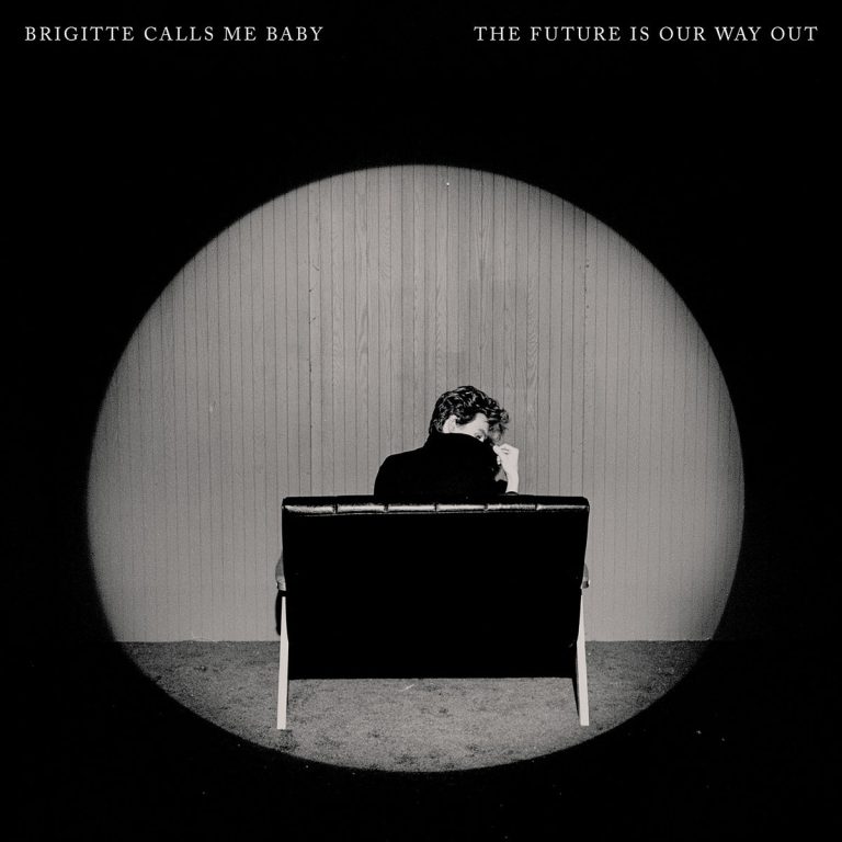 Brigitte Calls Me Baby – The Future is Our Way Out