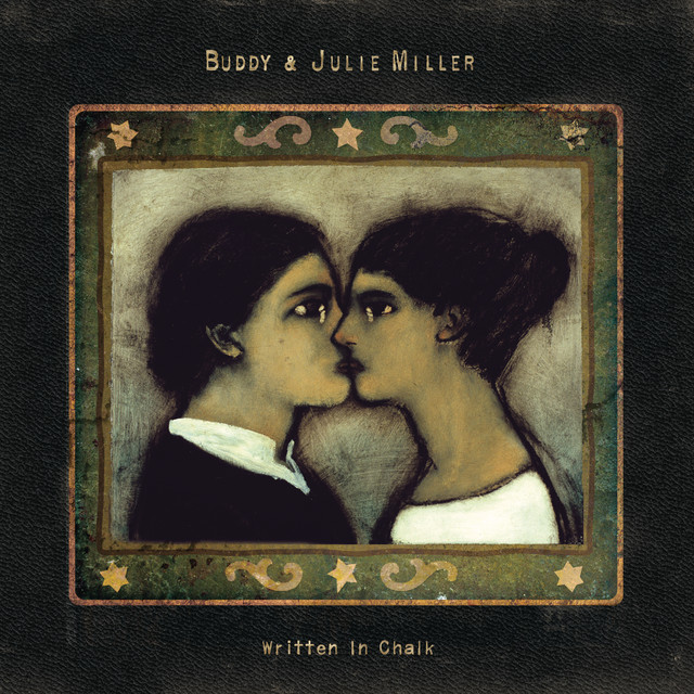 Buddy & Julie Miller – Written in Chalk