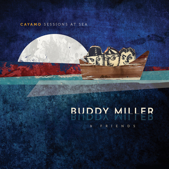 Buddy Miller & Friends – Cayamo: Sessions at Sea