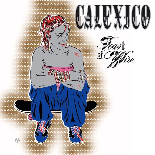 Calexico – Feast of Wire