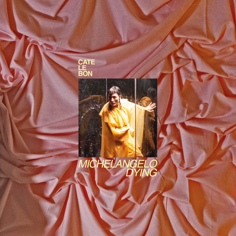 Cate Le Bon – Michelangelo Dying