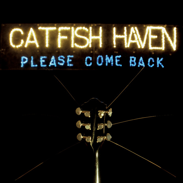Catfish Haven – Please Come Back