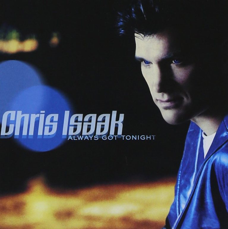 Chris Isaak – Always Got Tonight