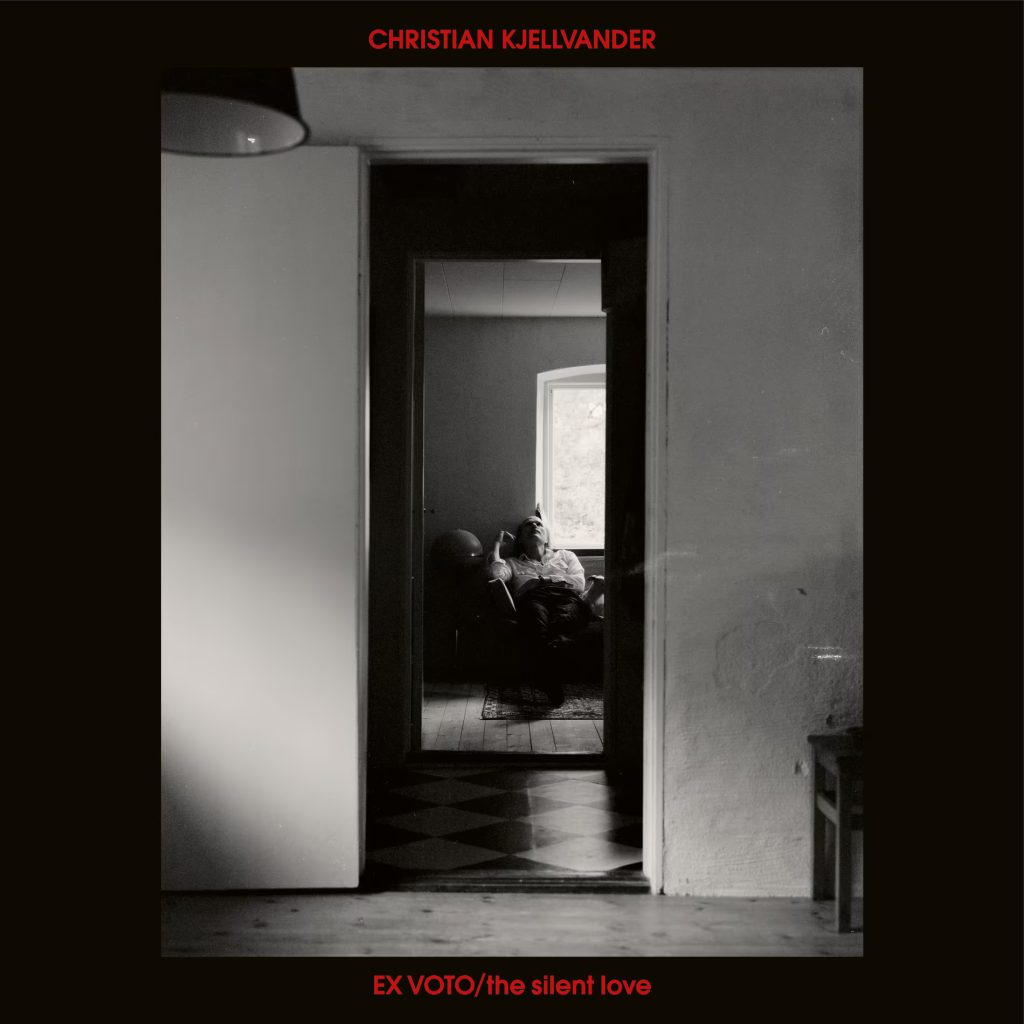 Christian Kjellvander – Ex Voto/The Silent Love