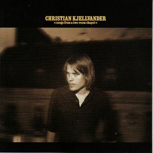 Christian Kjellvander – Songs From A Two-Room Chapel