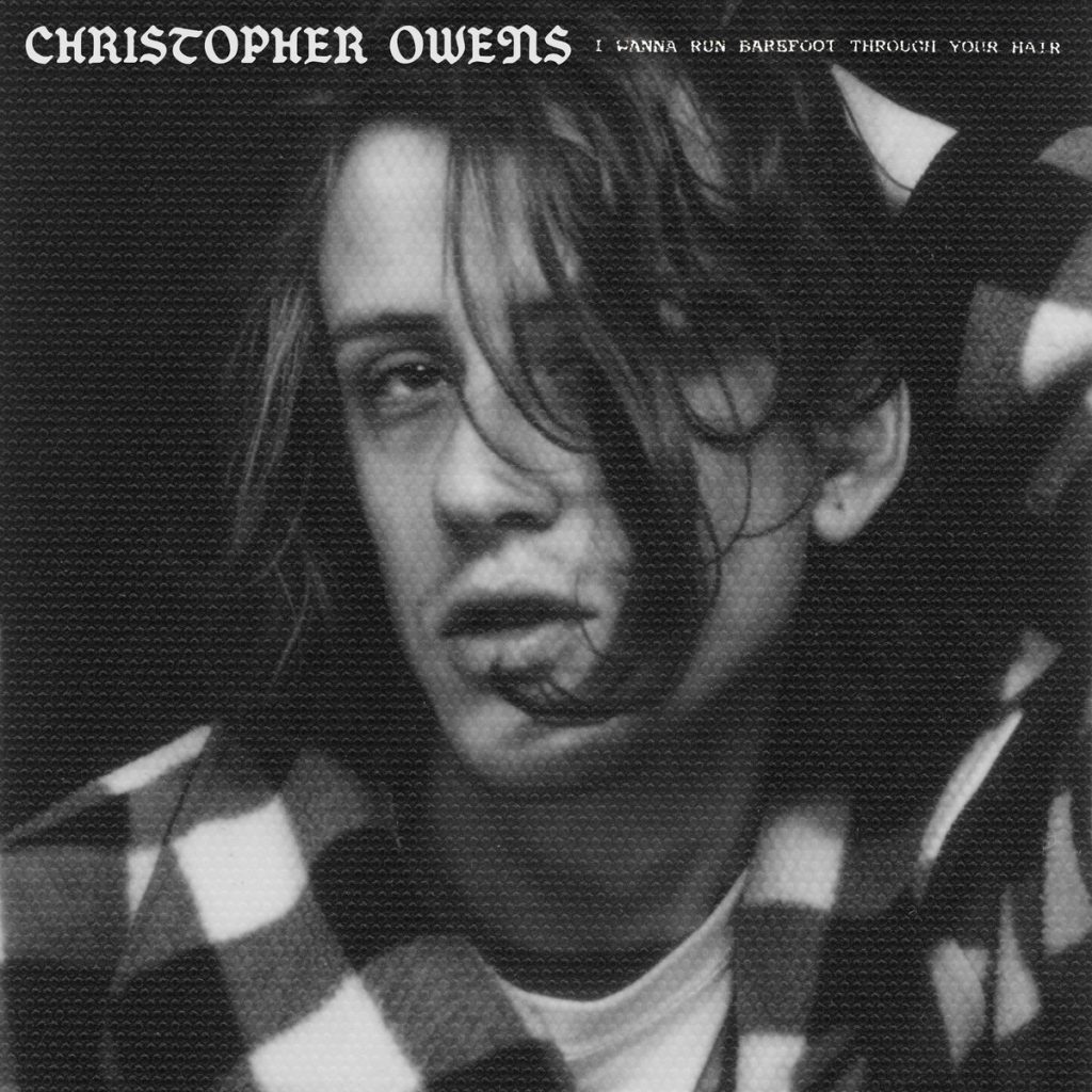 Christopher Owens – I Wanna Run Barefoot Through Your Hair