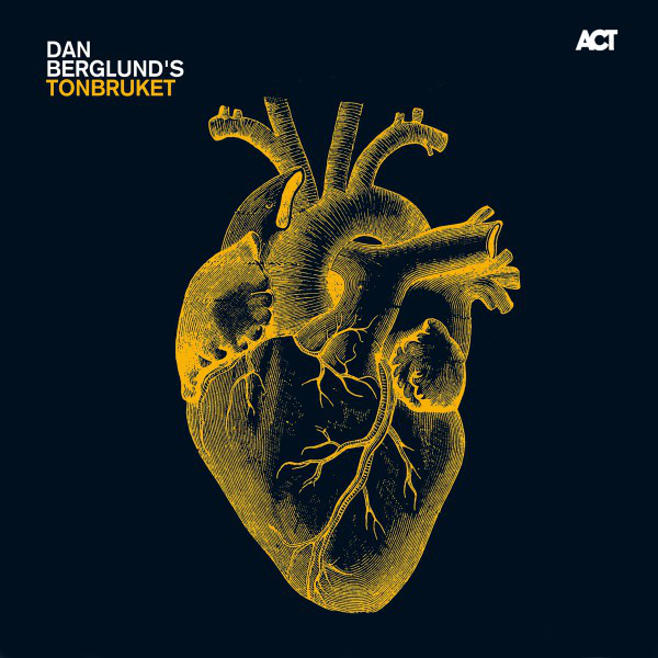 Dan Berglund’s Tonbruket – Dan Berglund’s Tonbruket