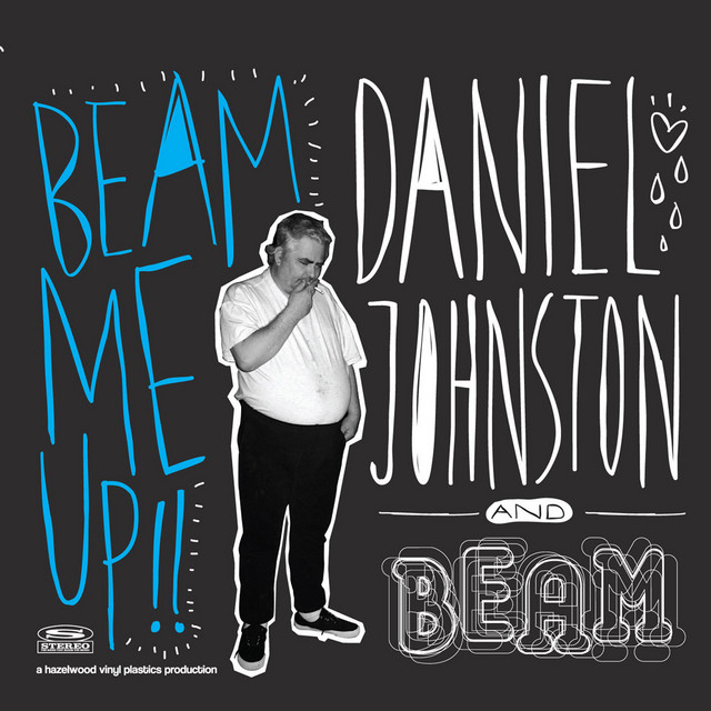 Daniel Johnston & Beam – Beam Me Up!