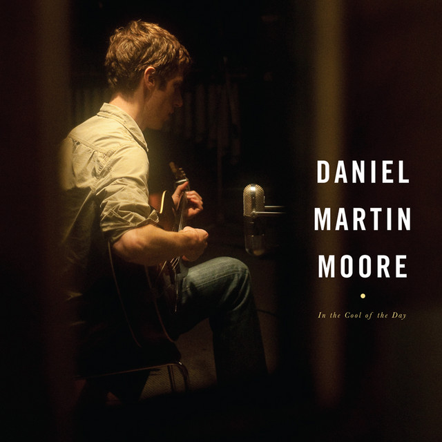 Daniel Martin Moore – In the Cool of the Day