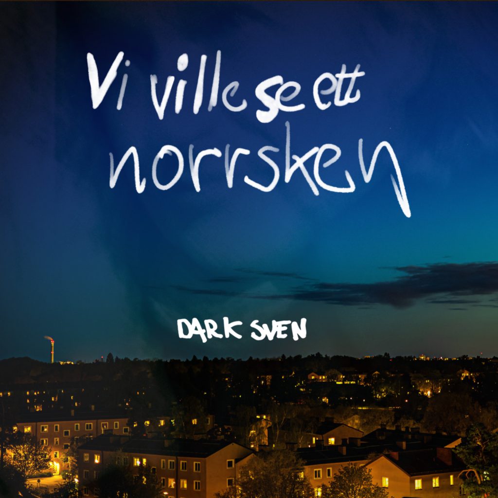 Dark Sven – Vi ville se ett norrsken