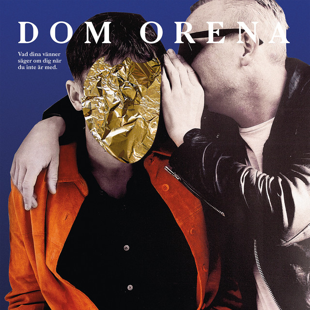 Dom Orena – Vad dina vänner säger om dig när du inte är med