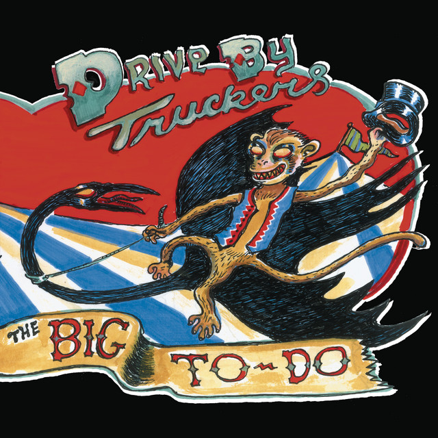 Drive-By Truckers – The Big To-Do
