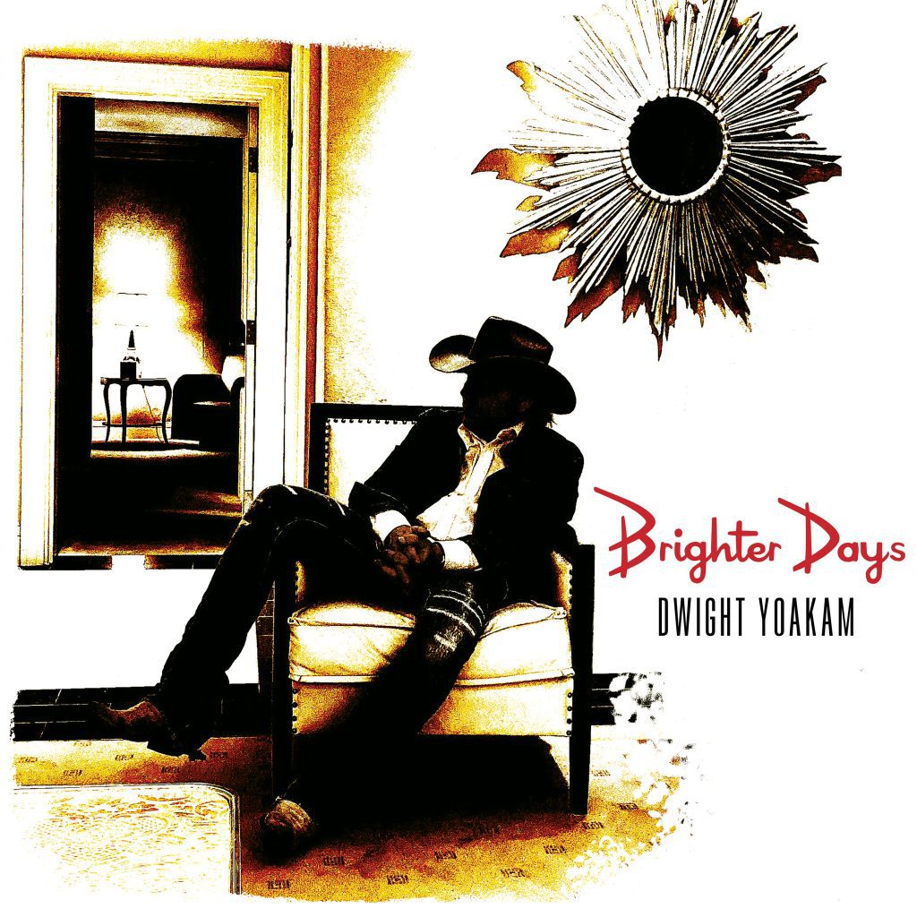 Dwight Yoakam – Brighter Days