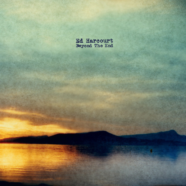 Ed Harcourt – Beyond the End