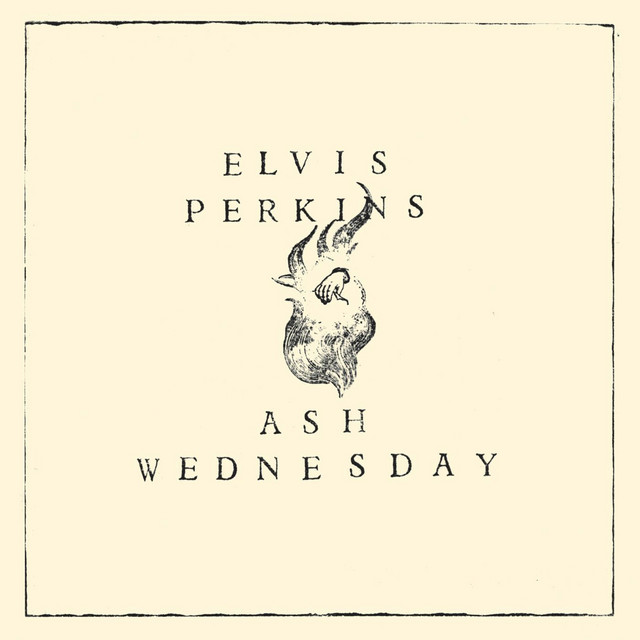 Elvis Perkins – Ash Wednesday