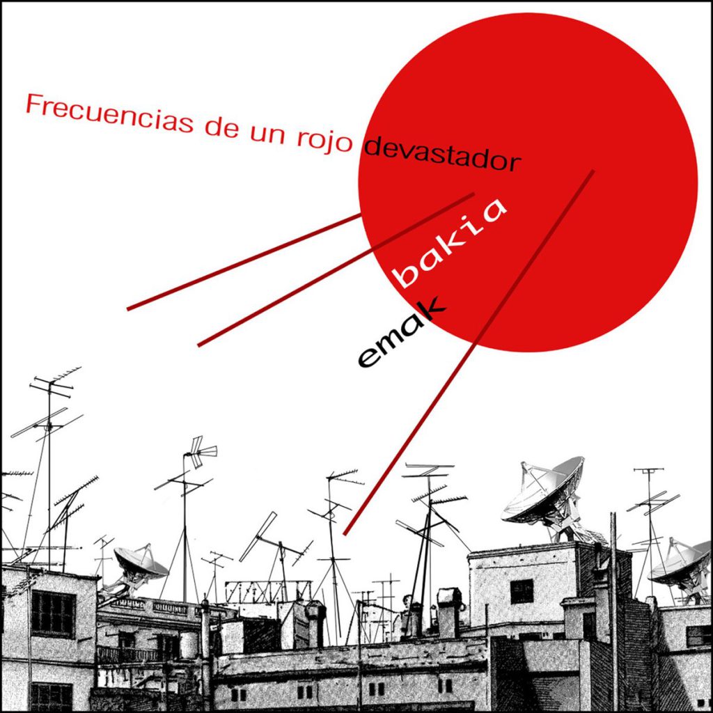 Emak Bakia – Frecuencias de un Rojo Devastador