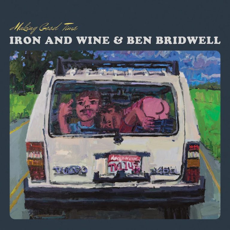Iron & Wine and Ben Bridwell – Making Good Time