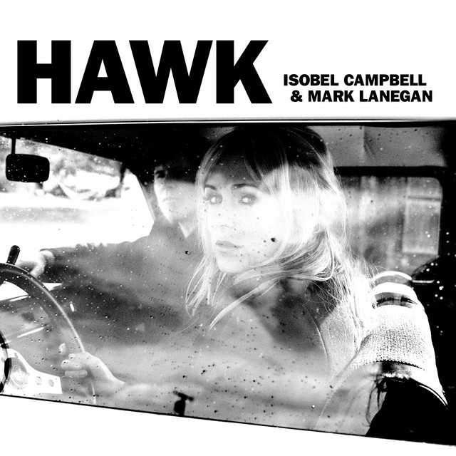 Isobel Campbell & Mark Lanegan – Hawk