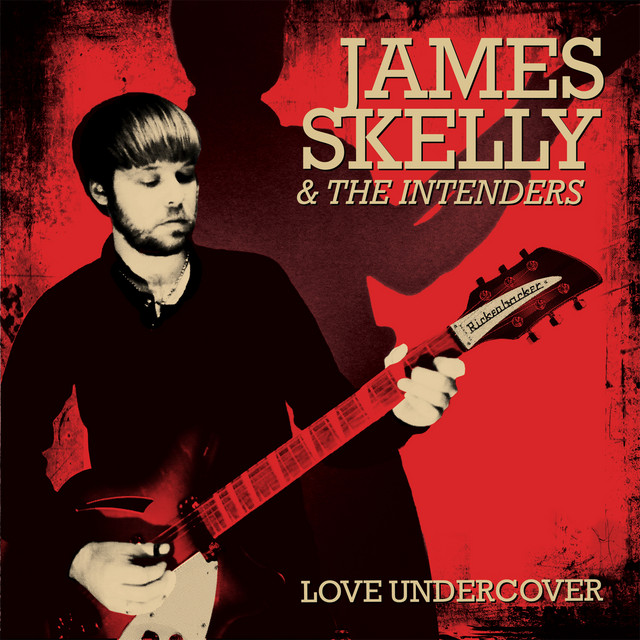 James Skelly & The Intenders – Love Undercover