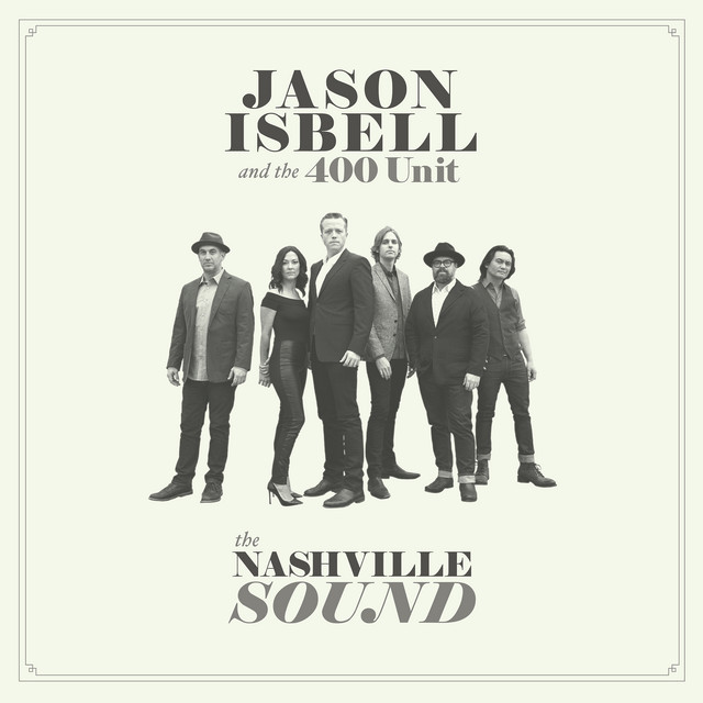 Jason Isbell and the 400 Unit – The Nashville Sound