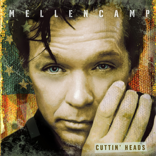John Mellencamp – Cuttin’ Heads