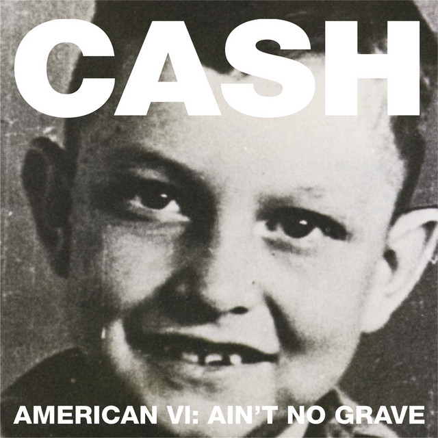 Johnny Cash – American VI: Ain’t No Grave